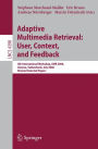 Adaptive Multimedia Retrieval:User, Context, and Feedback: 4th International Workshop, AMR 2006, Geneva, Switzerland, July, 27-28, 2006, Revised Selected Papers / Edition 1