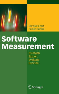 Title: Software Measurement: Establish - Extract - Evaluate - Execute / Edition 1, Author: Christof Ebert