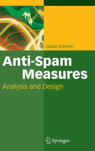 Title: Anti-Spam Measures: Analysis and Design / Edition 1, Author: Guido Schryen