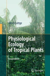 Title: Physiological Ecology of Tropical Plants, Author: Ulrich Lïttge