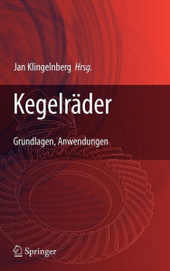 Title: Kegelräder: Grundlagen, Anwendungen / Edition 1, Author: Jan Klingelnberg