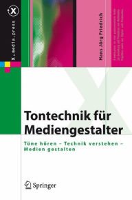 Title: Tontechnik für Mediengestalter: Töne hören - Technik verstehen - Medien gestalten / Edition 1, Author: Hans Jörg Friedrich