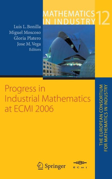 Progress in Industrial Mathematics at ECMI 2006 / Edition 1