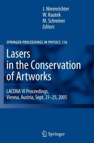 Title: Lasers in the Conservation of Artworks: LACONA VI Proceedings, Vienna, Austria, Sept. 21--25, 2005 / Edition 1, Author: Johann Nimmrichter