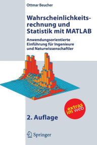 Title: Wahrscheinlichkeitsrechnung und Statistik mit MATLAB: Anwendungsorientierte Einfï¿½hrung fï¿½r Ingenieure und Naturwissenschaftler / Edition 2, Author: Ottmar Beucher