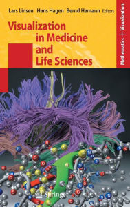 Title: Visualization in Medicine and Life Sciences / Edition 1, Author: Lars Linsen