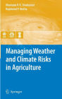 Managing Weather and Climate Risks in Agriculture / Edition 1