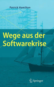 Title: Wege aus der Softwarekrise: Verbesserungen bei der Softwareentwicklung, Author: Patrick Hamilton