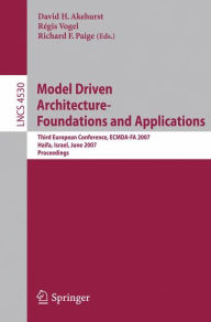 Title: Model Driven Architecture - Foundations and Applications: Third European Conference, ECMDA-FA 2007, Haifa, Israel, June 11-15, 2007, Proceedings / Edition 1, Author: David Akehurst