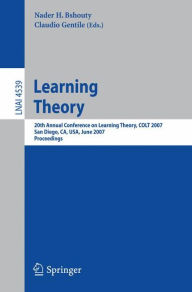 Title: Learning Theory: 20th Annual Conference on Learning Theory, COLT 2007, San Diego, CA, USA, June 13-15, 2007, Proceedings / Edition 1, Author: Nader Bshouty