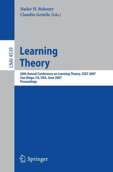 Learning Theory: 20th Annual Conference on Learning Theory, COLT 2007, San Diego, CA, USA, June 13-15, 2007, Proceedings