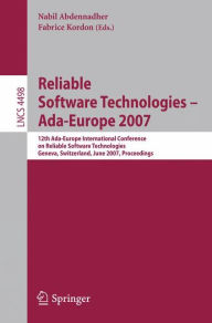 Reliable Software Technologies - Ada-Europe 2007: 12th Ada-Europe International Conference on Reliable Software Technologies, Geneva, Switzerland, June 25-29, 2007, Proceedings