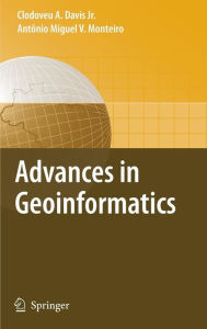 Title: Advances in Geoinformatics: VIII Brazilian Symposium on Geoinformatics, GEOINFO 2006, Campos do Jordão (SP), Brazil, November 19-22, 2006 / Edition 1, Author: Clodoveu Augusto Davis