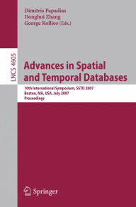 Title: Advances in Spatial and Temporal Databases: 10th International Symposium, SSTD 2007, Boston, MA, USA, July 16.-18, 2007, Proceedings / Edition 1, Author: Dimitris Papadias