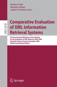 Title: Comparative Evaluation of XML Information Retrieval Systems: 5th International Workshop of the Initiative for the Evaluation of XML Retrieval, INEX 2006 Dagstuhl Castle, Germany, December 17-20, 2006 Revised and Selected Papers, Author: Norbert Fuhr