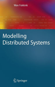 Title: Modelling Distributed Systems / Edition 1, Author: Wan Fokkink