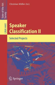 Title: Speaker Classification II: Selected Papers / Edition 1, Author: C. Müller