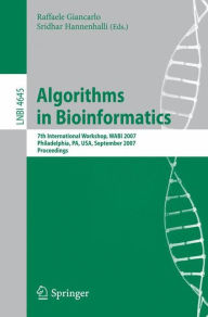 Title: Algorithms in Bioinformatics: 7th International Workshop, WABI 2007, Philadelphia, PA, USA, September 8-9, 2007, Proceedings / Edition 1, Author: Raffaele Giancarlo