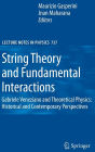 String Theory and Fundamental Interactions: Gabriele Veneziano and Theoretical Physics: Historical and Contemporary Perspectives / Edition 1