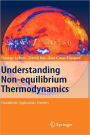 Understanding Non-equilibrium Thermodynamics: Foundations, Applications, Frontiers / Edition 1