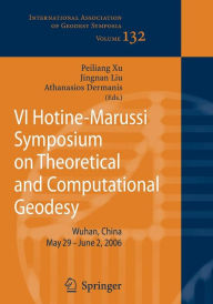 Title: VI Hotine-Marussi Symposium on Theoretical and Computational Geodesy: IAG Symposium Wuhan, China 29 May - 2 June, 2006 / Edition 1, Author: Peiliang Xu