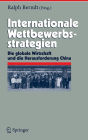 Internationale Wettbewerbsstrategien: Die globale Wirtschaft und die Herausforderung China / Edition 1