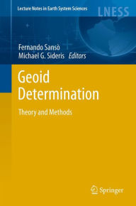 Title: Geoid Determination: Theory and Methods, Author: Fernando Sansï
