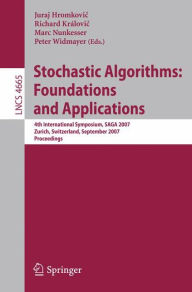 Title: Stochastic Algorithms: Foundations and Applications: 4th International Symposium, SAGA 2007, Zurich, Switzerland, September 13-14, 2007, Proceedings, Author: Juraj Hromkovic