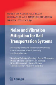 Title: Noise and Vibration Mitigation for Rail Transportation Systems: Proceedings of the 9th International Workshop on Railway Noise, Munich, Germany, 4 - 8 September 2007 / Edition 1, Author: Burkhard Schulte-Werning