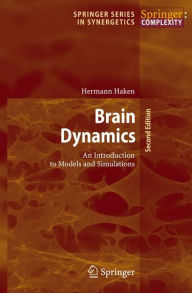 Title: Brain Dynamics: An Introduction to Models and Simulations / Edition 2, Author: Hermann Haken