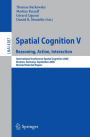 Spatial Cognition V: Reasoning, Action, Interaction