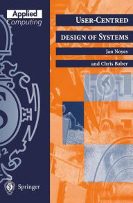 Title: User-Centred Design of Systems / Edition 1, Author: Jan Noyes