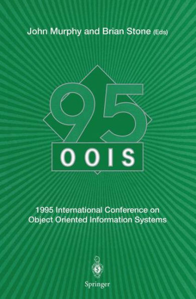 OOIS' 95: 1995 International Conference on Object Oriented Information Systems, 18-20 December 1995, Dublin. Proceedings