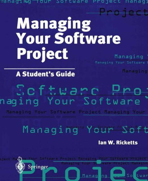 Managing Your Software Project: A Student's Guide / Edition 1