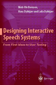 Title: Designing Interactive Speech Systems: From First Ideas to User Testing, Author: Niels O. Bernsen