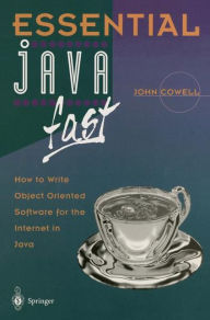 Essential Java Fast: How to write object oriented software for the Internet / Edition 1