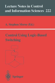 Title: Control Using Logic-Based Switching, Author: A.Stephen Morse