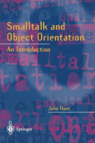 Title: Smalltalk and Object Orientation: An Introduction, Author: John Hunt