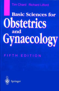 Title: Basic Sciences for Obstetrics and Gynaecology / Edition 5, Author: Tim Chard