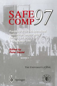 Title: Safe Comp 97: The 16th International Conference on Computer Safety, Reliability and Security, Author: Peter Daniel