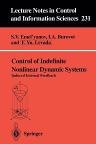 Title: Control of Indefinite Nonlinear Dynamic Systems: Induced Internal Feedback, Author: Stanislav V. Emel'yanov