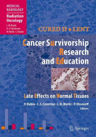 Cured II - LENT Cancer Survivorship Research And Education: Late Effects on Normal Tissues / Edition 1