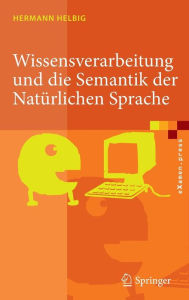 Title: Wissensverarbeitung und die Semantik der Natï¿½rlichen Sprache: Wissensreprï¿½sentation mit MultiNet, Author: Hermann Helbig