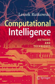 Title: Computational Intelligence: Methods and Techniques / Edition 1, Author: Leszek Rutkowski