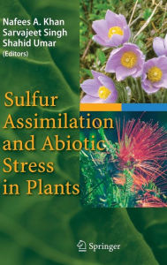 Title: Sulfur Assimilation and Abiotic Stress in Plants / Edition 1, Author: Nafees A. Khan