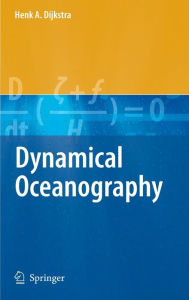 Title: Dynamical Oceanography / Edition 1, Author: Henk A. Dijkstra