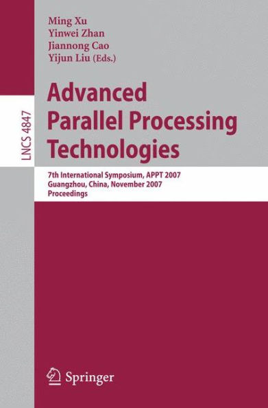 Advanced Parallel Processing Technologies: 7th International Symposium, APPT 2007 Guangzhou, China, November 22-23, 2007 Proceedings