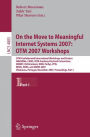 On the Move to Meaningful Internet Systems 2007: OTM 2007 Workshops: OTM Confederated International Workshops and Posters, AWeSOMe, CAMS, OTM Academy Doctoral Consortium, MONET, OnToContent, ORM, PerSys, PPN, RDDS, SSWS, and SWWS 2007, Vilamoura, Portugal