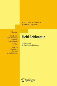 Title: Field Arithmetic / Edition 3, Author: Michael D. Fried