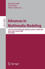 Title: Advances in Multimedia Modeling: 14th International Multimedia Modeling Conference, MMM 2008, Kyoto, Japan, January 9-11, 2008, Proceedings / Edition 1, Author: Shin'ichi Satoh
